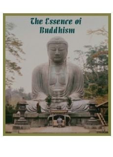 The Essence of Buddhism The Essence of Buddhism