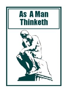 As A Man Thinketh As A Man Thinketh