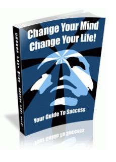 Change Your Mind, Change Your Life (PLR) Change Your Mind, Change Your Life (PLR)