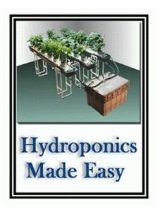 Hydroponics Made Easy Hydroponics Made Easy