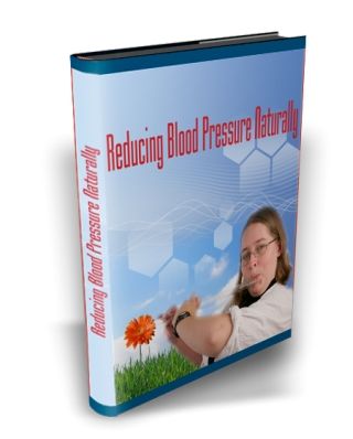 Reducing Blood Pressure Naturally Reducing Blood Pressure Naturally