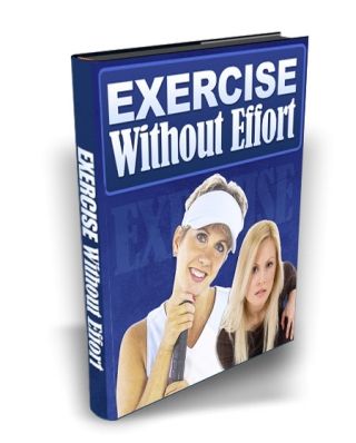 Exercise Without Effort: Yoga, Etc. Exercise Without Effort: Yoga, Etc.
