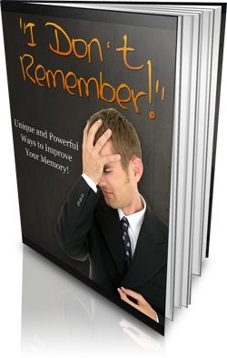 I Don't Remember ... Powerful Ways to Improve Your Memory (PLR) I Don't Remember ... Powerful Ways to Improve Your Memory (PLR)
