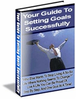 Your Guide to Setting Goals Successfully (PLR) Your Guide to Setting Goals Successfully (PLR)