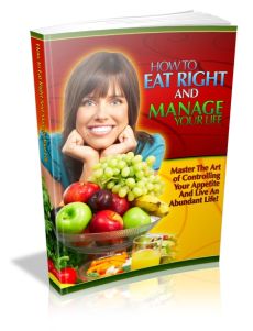 How to Eat Right and Manage Your Life How to Eat Right and Manage Your Life