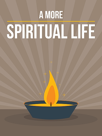 A More Spiritual Life A More Spiritual Life