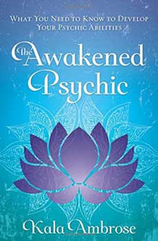 Awakened Psychic by Kala Ambrose Awakened Psychic by Kala Ambrose