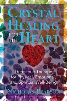 Crystal Healing for the Heart by Nicholas Pearson Crystal Healing for the Heart by Nicholas Pearson
