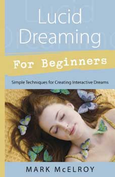 Lucid Dreaming for Beginners by Mark McElroy Lucid Dreaming for Beginners by Mark McElroy