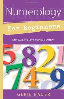 Numerology for Beginners by Gerie Bauer Numerology for Beginners by Gerie Bauer