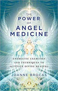 Power of Angel Medicine by Joanne Brocas Power of Angel Medicine by Joanne Brocas