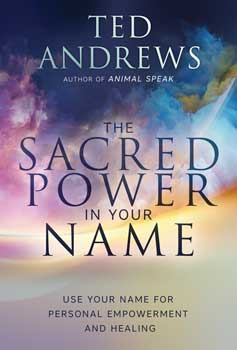 Sacred Power in your Name by Ted Andrews Sacred Power in your Name by Ted Andrews