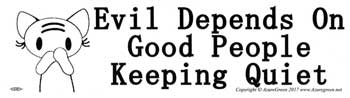 Evil Depends on Good People Keeping Quiet Evil Depends on Good People Keeping Quiet