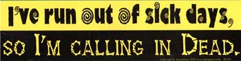 I've Run Out Of Sick Days I've Run Out Of Sick Days