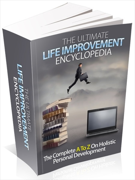 The Ultimate Life Improvement Encyclopedia The Ultimate Life Improvement Encyclopedia